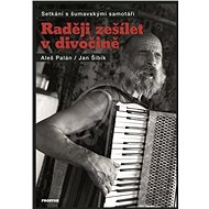 Raději zešílet v divočině - 