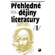 Přehledné dějiny literatury I - Bohuš Balajka