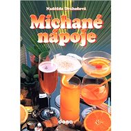 Míchané nápoje - Naděžda Drahošová; Jiří Poláček; Miloslav Martenek