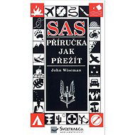 SAS: Příručka jak přežít - John Wiseman