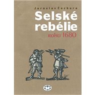 Selské rebelie roku 1680 - Jaroslav Čechura