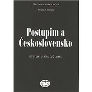 Postupim a Československo: Mýtus a skutečnost - Milan Churaň