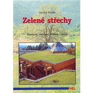 Zelené střechy: Plánování, realizace, příklady - Gernot Minke