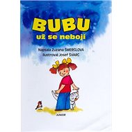 Bubu už se nebojí - Zuzana Šmerglová; Josef Švarc