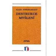 Destrukce myšlení: esej - 