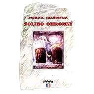 Solibo Ohromný - Patrick Chamoiseau