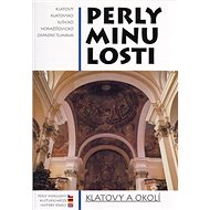 Perly minulosti: Klatovy a okolí - Luboš a Eva Smolíkovi; Jan Grye
