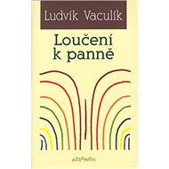 Loučení k panně - Ludvík Vaculík