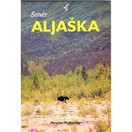 Směr Aljaška - Miroslav Podhorský