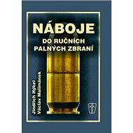 Náboje do ručních palných zbraní - Jindřich Hýkel; Václav Malimánek