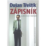 Zápisník: a jiné texty k dějinám - Dušan Třeštík