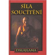Síla soucítění: Sbírka přednášek - Jeho Svatost Dalajlama