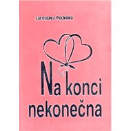 Na konci nekonečna - Jaroslava Pechová; Inka Delevová