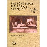 Báječní muži na létajících strojích - Břetislav Ditrych