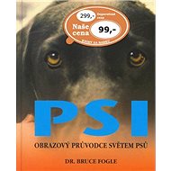 Psi: Obrazový průvodce světem psů - Bruce Fogle