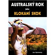 Australský rok jako klokaní skok - Jan Rychetský; Jan Rychetský
