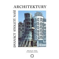 Dvanáct století naší architektury - Miloslav Pojsl; Vladimír Londin