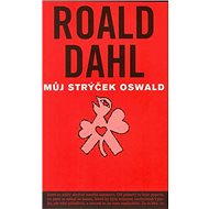 Můj strýček Oswald - Roald Dahl