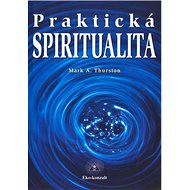 Praktická spiritualita - Mark Thurston