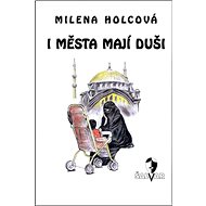 I města mají duši - Milena Holcová; Marcela Uhlířová