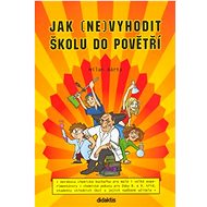 Jak (ne)vyhodit školu do povětří - Milan Bárta; Tomáš Profant