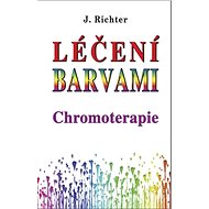 Léčení barvami Chromoterapie - Johan Richter