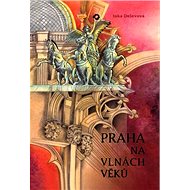 Praha na vlnách věků - Inka Delevová; Inka Delevová