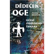 Dědeček Oge: Učení sibiřského šamana - Pavlína Brzáková; Pavlína Brzáková
