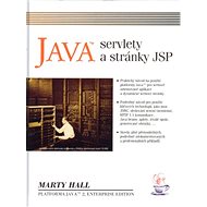 Java servlety a JSP: Praktický návod na použití platformy Java pro webově orientované aplikace - Marty Hall