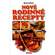 Nové rodinné recepty - Renata Zlatá; Vladimír Doležal; Miloslav Martenek
