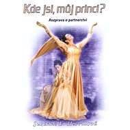 Kde jsi, můj princi?: Rozprava o partnerství - Suzanne E. Harrillová