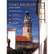 Český Krumlov: Perla staletí - Anna Kubíková; Antonín Holub