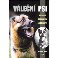 Váleční psi: Historie oddanosti a hrdinství - M.G. Lemish