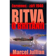 Bitva o Británii: Červenec - září 1940 - Marcel Jullian