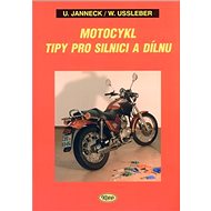 Motocykl: Tipy pro silnici a dílnu - Udo Janneck; Wolfgang Ussleber