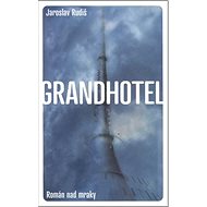 Grandhotel: Román nad mraky - Jaroslav Rudiš