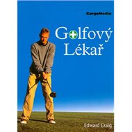 Golfový lékař: První pomoc vaší hře - Edward Craig