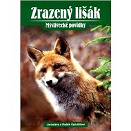 Zrazený lišák: Myslivecké povídky - 