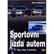 Sportovní jízda autem: Tipy, triky a technika - Klaus Buhlmann