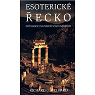 Esoterické Řecko: Průvodce po posvátných místech - Richard G. Geldard
