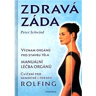 Zdravá záda: rolfing - Peter Schwindt