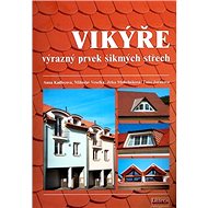 Vikýře výrazný prvek šikmých střech - Anna Kadlecová