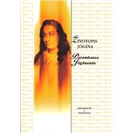 Životopis jogína - Paramhansa Jógánanda