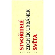 Stvořitelé světa - Zdeněk Urbánek