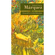 Generál ve svém labyrintu - Gabriel García Márquez