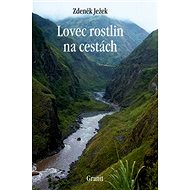 Lovec rostlin na cestách - Zdeněk Ježek; Zdeněk Ježek