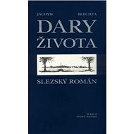 Dary života: Slezský román - 
