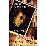 Fryderyk Chopin - Claude Dufresne