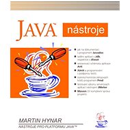 Java nástroje: Nástroje pro PLATFORMU JAVA tm - Martin Hynar