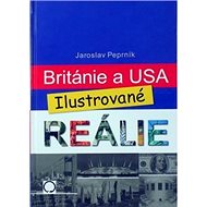 Británie a USA Ilustrované reálie - Jaroslav Peprník